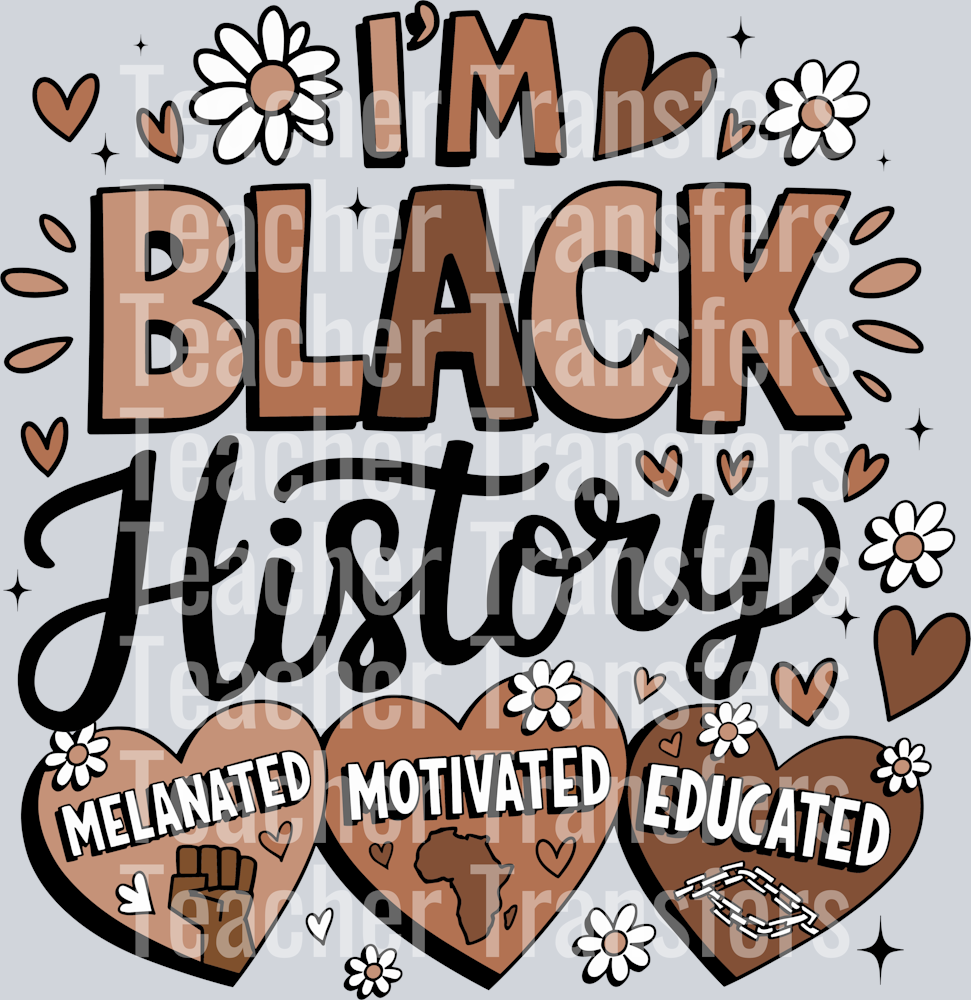 Im Black history melanated motivated educated