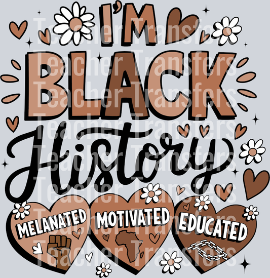 Im Black history melanated motivated educated