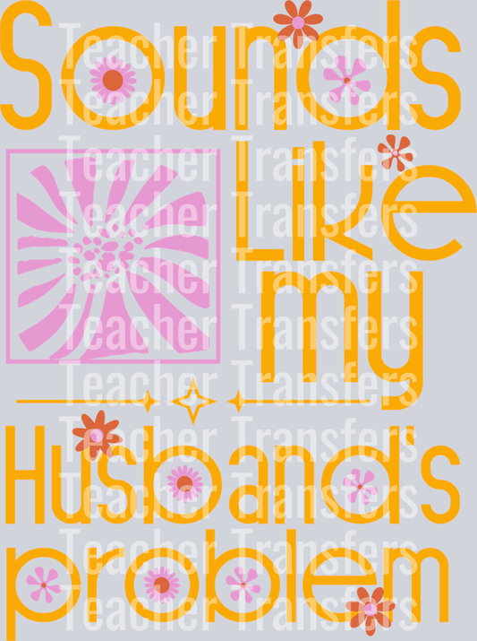 SOUNDS LIKE MY HUSBANDS PROBLEM