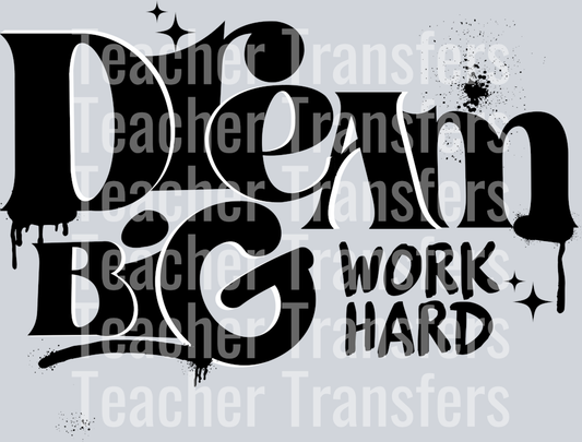 DREAM BIG WORK HARD