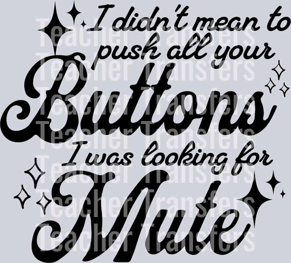 I DIDNT MEAN TO PUSH ALL YOUR BUTTONS