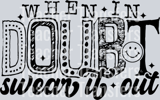 WHEN IN DOUBT SWEAR IT OUT