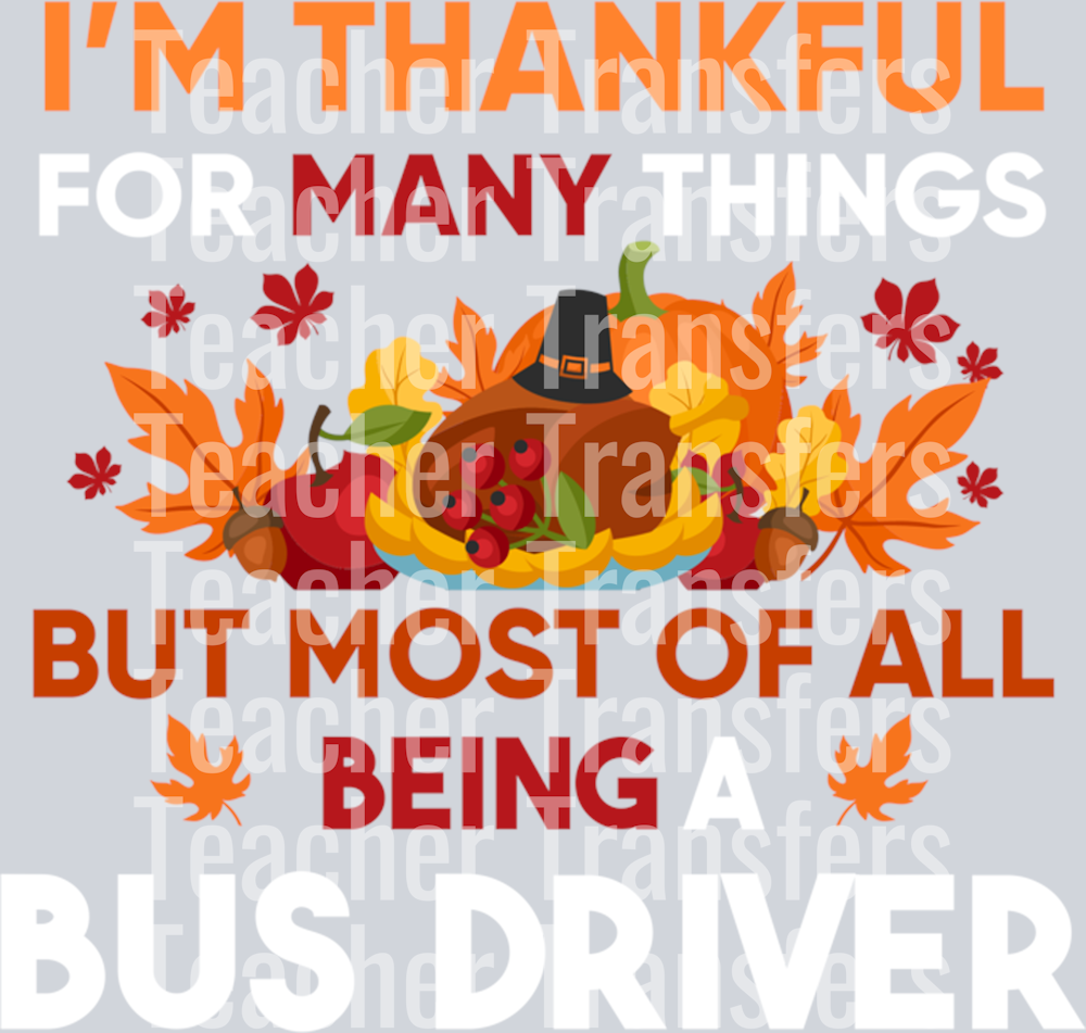 I_m thankful of many things most being a Bus Driver Long Sleeve T-Shirt