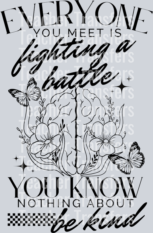 EVERYONE YOU MEET FIGHTING BATTLE