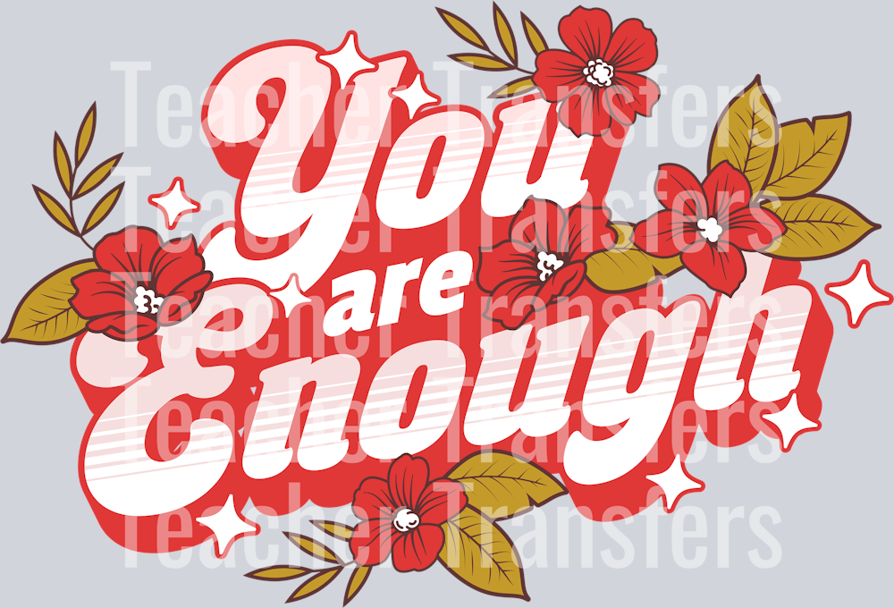 YOU ARE ENOUGH FLORAL