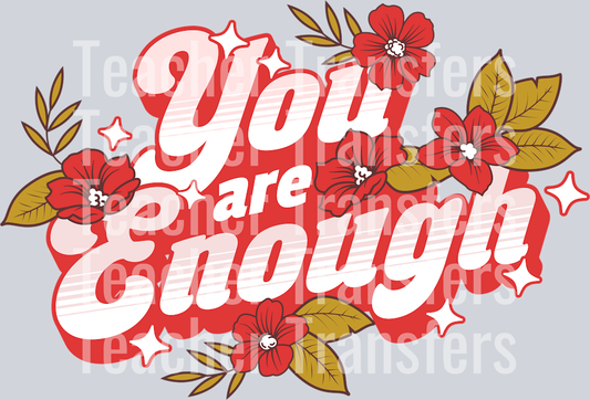 YOU ARE ENOUGH FLORAL