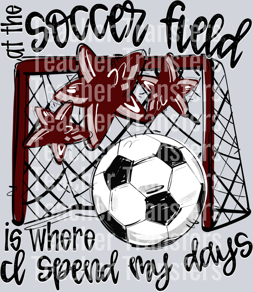 MAROON AT THE SOCCER FIELD IS WHERE I SPEND MY DAYS