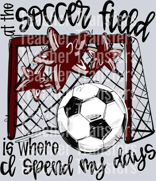 MAROON AT THE SOCCER FIELD IS WHERE I SPEND MY DAYS
