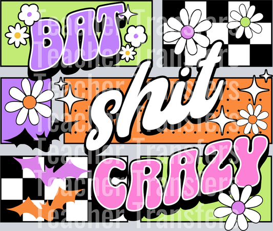 BAT SHIT CRAZY
