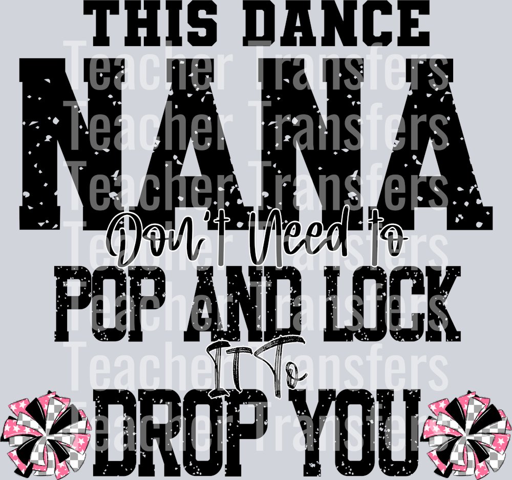 This Dance Nana don’t need to pop and lock it to drop you 2