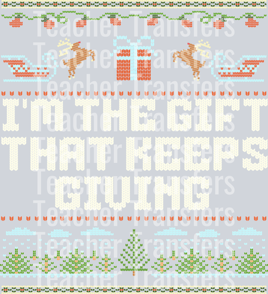 IM THE GIFT THAT KEEPS GIVING