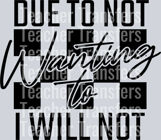 DUE TO NOT WANTING TO I WILL NOT