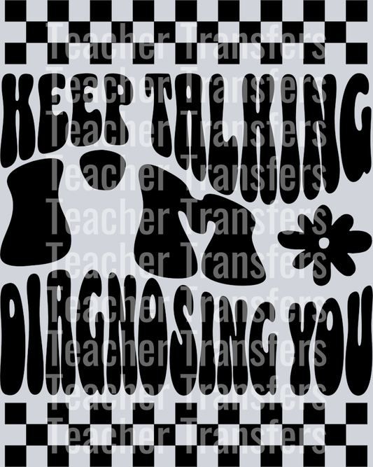 KEEP TALKING IM DIAGNOSING YOU