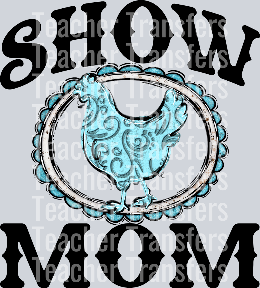 Show Mom CHICKEN