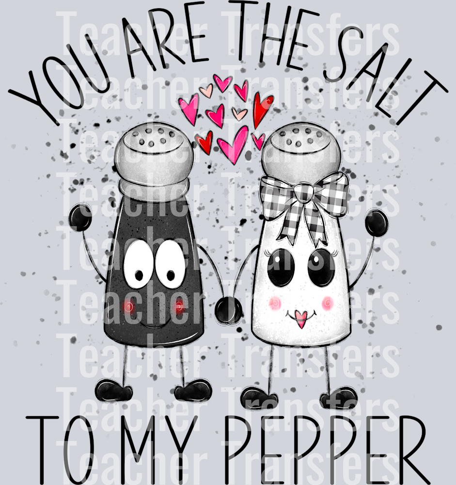 You are the Salt to My Pepper
