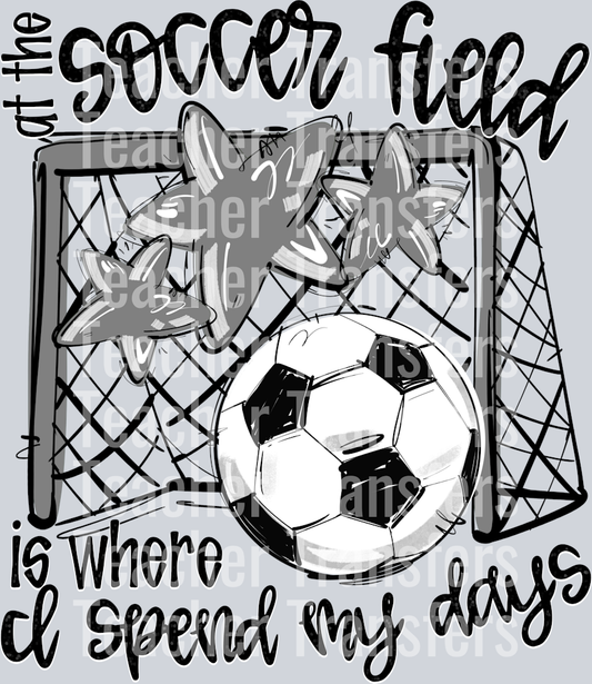 GRAY AT THE SOCCER FIELD IS WHERE I SPEND MY DAYS