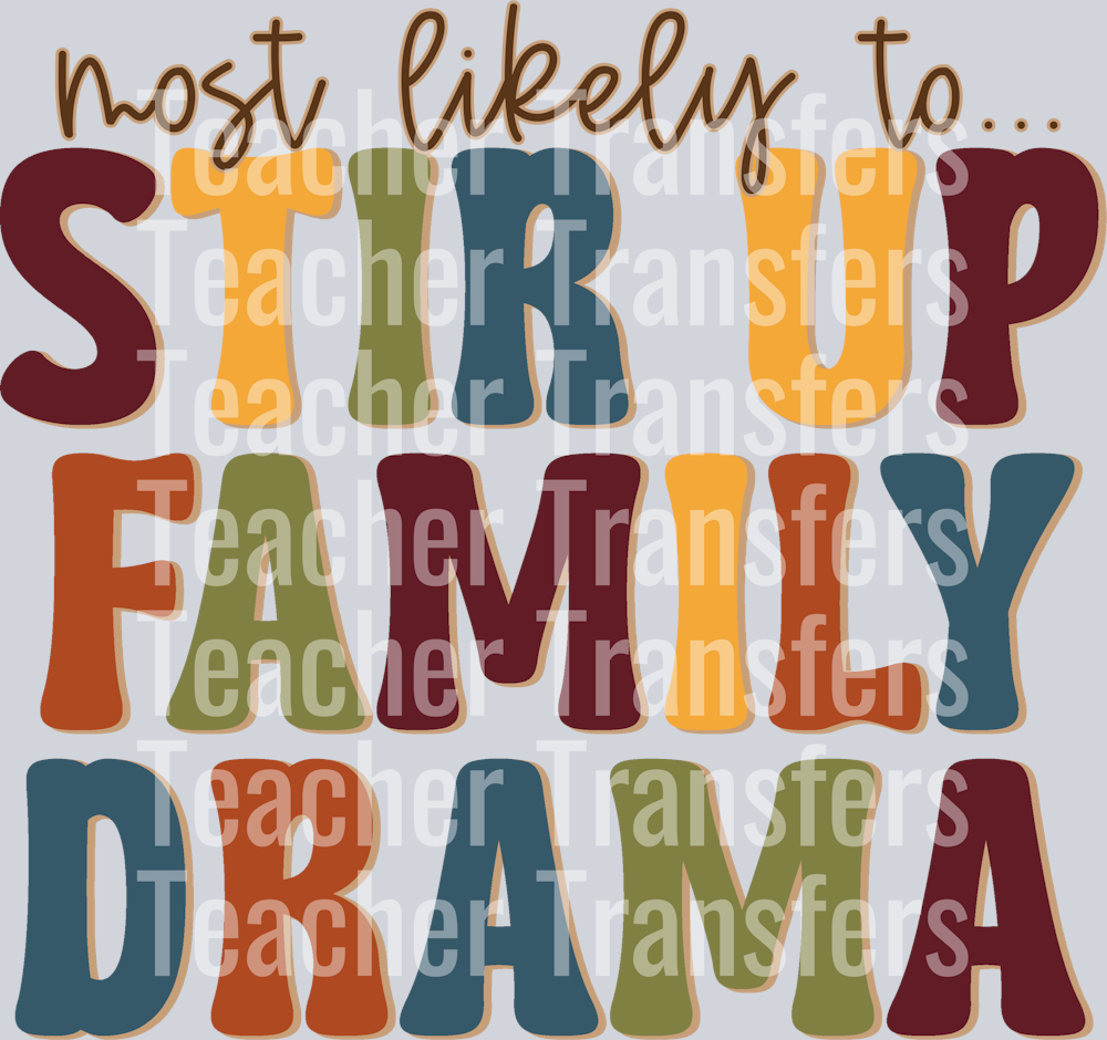 MOST LIKELY TO STIR UP FAMILY DRAMA